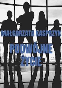 Podwójne życie - Kasprzyk Małgorzata - ebook