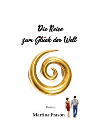 Die Reise zum Glück der Welt - Martina Frason - ebook