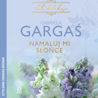Namaluj mi słońce - Gabriela Gargaś - ebook + audiobook + książka