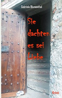 Sie dachten es sei Liebe - Gabriela Blumenthal - ebook
