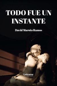 Todo fue un instante - David Maroto Ramos - ebook