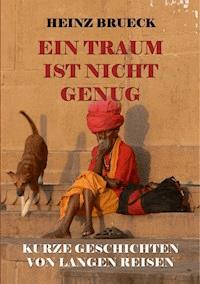Ein Traum ist nicht genug - Heinz Brueck - ebook