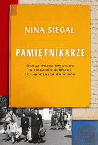 Pamiętnikarze. Druga wojna światowa w Holandii słowami jej naocznych świadków - Siegal Nina - ebook