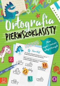 Ortografia pierwszoklasisty Zbiór reguł i ćwiczeń ortograficznych - Bator Agnieszka - książka