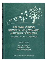 Kształtowanie kompetencji kluczowych w edukacji przyrodniczej od przedszkola po studia wyższe -  - książka