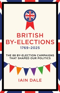 British By-Elections 1769–2025 - Iain Dale - ebook