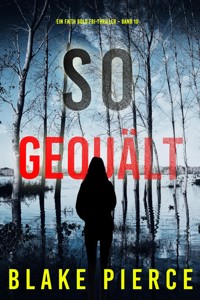 So Gequält (Ein Faith Bold FBI-Thriller – Band 10) - Blake Pierce - ebook