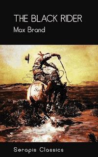 The Black Rider (Serapis Classics) - Max Brand - ebook