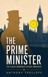 The Prime Minister (The Classic Unabridged Edition) (Annotated) - Trollope Anthony - ebook