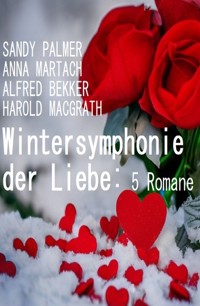 Wintersymphonie der Liebe: 5 Romane - Sandy Palmer - ebook