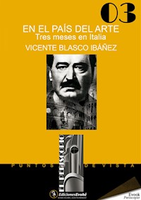 En el país del arte. Tres meses en Italia - Vicente Blasco Ibanez - ebook