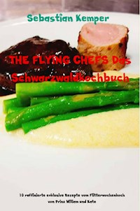THE FLYING CHEFS Das Schwarzwaldkochbuch - Sebastian Kemper - ebook