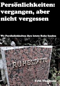 Persönlichkeiten: vergangen, aber nicht vergessen - Tobi Thomsen - ebook