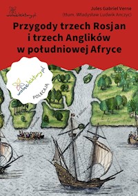 Przygody trzech Rosjan i trzech Anglików w południowej Afryce - Jules Gabriel Verne - ebook