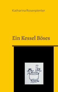 Ein Kessel Böses - Katharina Rosenplenter - ebook