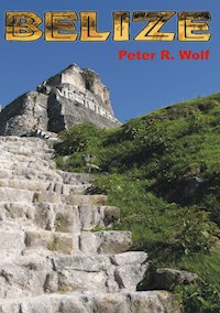 Belize - Peter R. Wolf - ebook