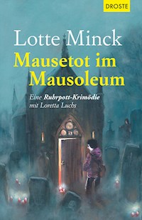 Mausetot im Mausoleum - Lotte Minck - ebook