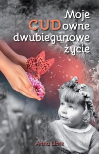 Moje CUDowne dwubiegunowe życie - Libre Anna - książka