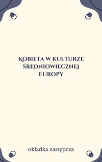 Kobieta w kulturze średniowiecznej Europy. Prace ofiarowane prof. Alicji Karłowskiej-Kamzowej - redakcja Antoni Gąsiorowski - ebook