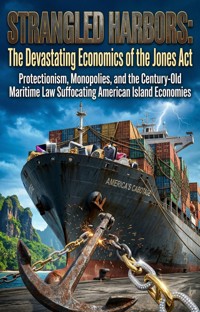 Strangled Harbors: The Devastating Economics of the Jones Act - James A. Hess - ebook
