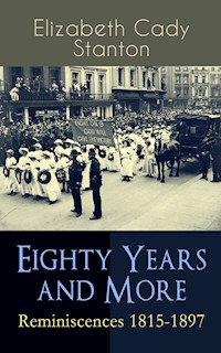 Eighty Years and More: Reminiscences 1815-1897 - Elizabeth Cady Stanton - ebook
