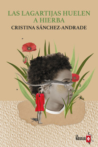 Las lagartijas huelen a hierba - Cristina Sanchez-Andrade - ebook