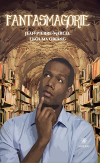 Fantasmagorie - Jean-Pierre-Marcel Ekouma Obiang - ebook