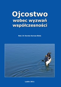 Ojcostwo wobec wyzwań współczesności - red. dr Dorota Kornas-Biela - ebook