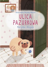 Ulica Pazurkowa Matylda i Klopsik - Struska-Musiał Aleksandra - książka