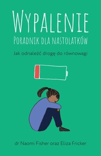 Wypalenie Poradnik dla nastolatków. - Fricker Eliza, Fisher Naomi - książka