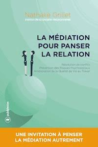 La médiation pour panser la relation - Nathalie Grillet - ebook