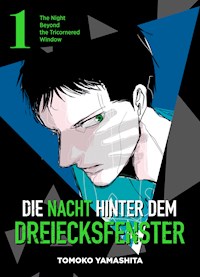 Die Nacht hinter dem Dreiecksfenster - The Night Beyond the Tricornered Window Band 1 - Tomoko Yamashita - ebook