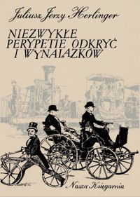 Niezwykłe perypetie odkryć i wynalazków - Juliusz Jerzy Herlinger - ebook