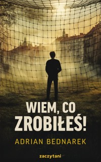 Wiem, co zrobiłeś! - Bednarek Adrian - ebook + audiobook + książka