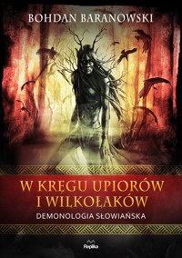 W kręgu upiorów i wilkołaków. Demonologia słowiańska - Bohdan Baranowski - książka