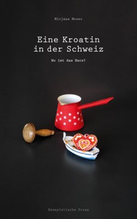 Eine Kroatin in der Schweiz - Mirjana Moser - ebook