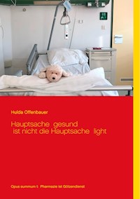 Hauptsache gesund ist nicht die Hauptsache light - Hulda Offenbauer - ebook