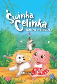 Świnka Celinka i historie z podwórka - Żaklin Hejła - książka