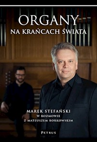 Organy na krańcach świata - Stefański Marek, Borkowski Mateusz - książka