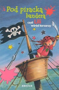 Pod piracką banderą czyli Lili wśród korsarzy - Knister - ebook