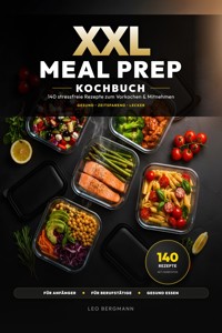 XXL Meal Prep Kochbuch für Anfänger - Leo Bergmann - ebook