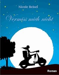 Vermiss mich nicht - Nicole Beisel - ebook