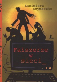 Fałszerze w sieci - Kazimierz Szymeczko - ebook