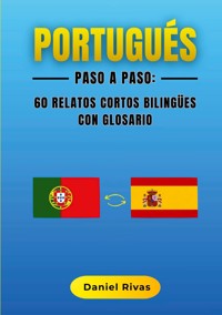 Portugués Paso a Paso: 60 Relatos Cortos Bilingües con Glosario - Daniel Rivas - ebook