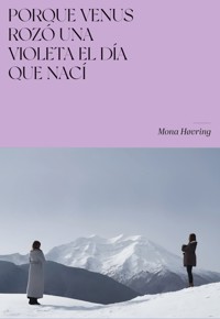 Porque Venus rozó una violeta el día que nací - Mona Høvring - ebook
