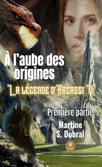 La légende d’Argassi - Tome 5 - Martine S. Dobral - ebook