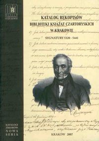 Katalog rękopisów Biblioteki Książąt Czartoryskich w Krakowie Sygnatury 5320-5441 -  - książka