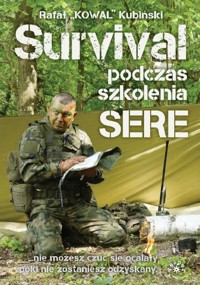 Survival podczas szkolenia SERE - Rafał `KOWAL` Kubiński - książka