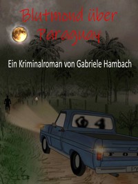 Blutmond über Paraguay - Gabriele Hambach - ebook