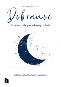 Dobranoc. Przewodnik po zdrowym śnie - Bożena Stasiak - ebook + książka